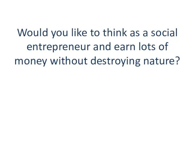 Would you like to think as a social entrepreneur and earn