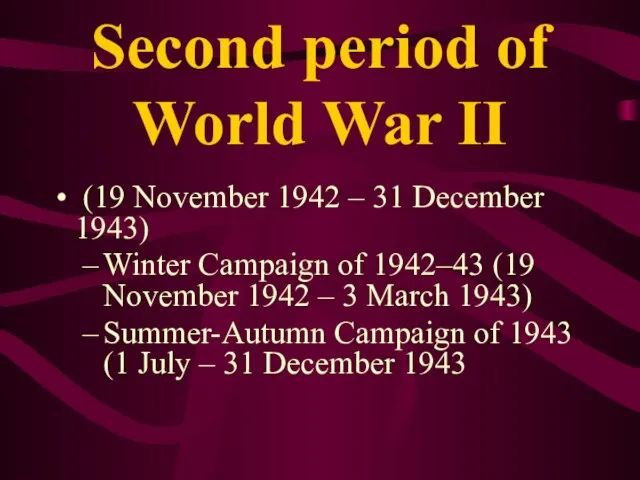 Second period of World War II (19 November 1942 – 31