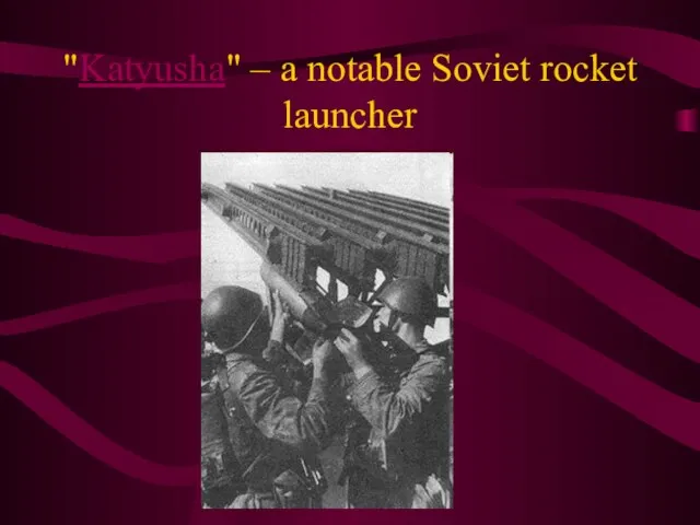 "Katyusha" – a notable Soviet rocket launcher