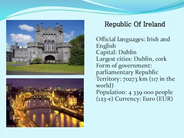 Republic Of Ireland Official languages: Irish and English Capital: Dublin Largest