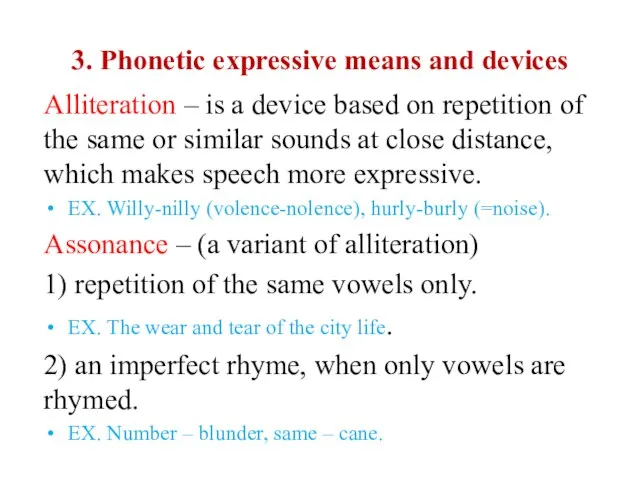 3. Phonetic expressive means and devices Alliteration – is a device