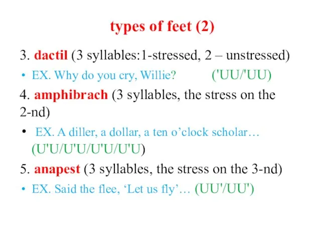 types of feet (2) 3. dactil (3 syllables:1-stressed, 2 – unstressed)