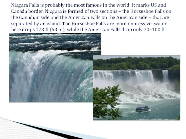 Niagara Falls is probably the most famous in the world. It