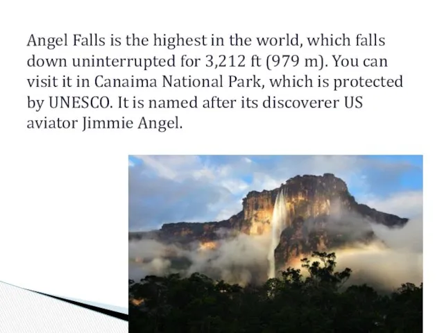 Angel Falls is the highest in the world, which falls down