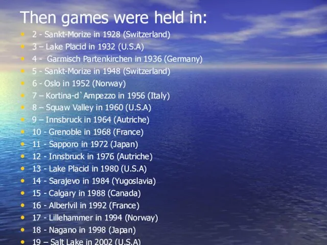 Then games were held in: 2 - Sankt-Morize in 1928 (Switzerland)