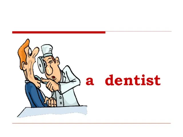 a dentist