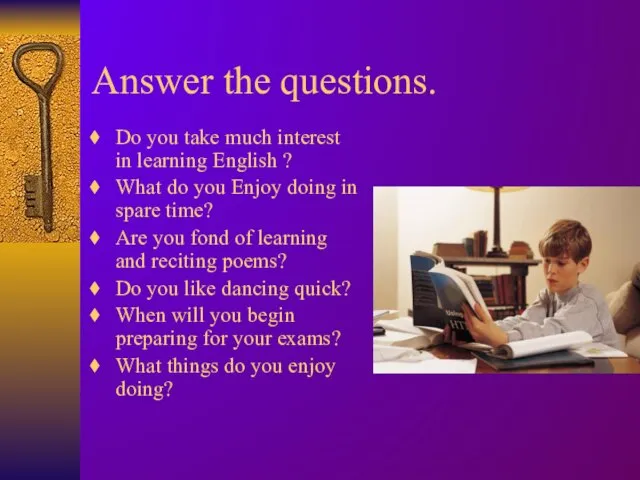Answer the questions. Do you take much interest in learning English