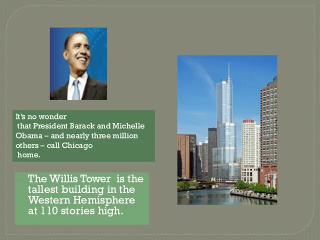 The Willis Tower is the tallest building in the Western Hemisphere