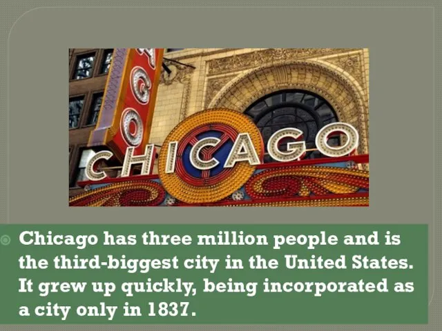 Chicago has three million people and is the third-biggest city in