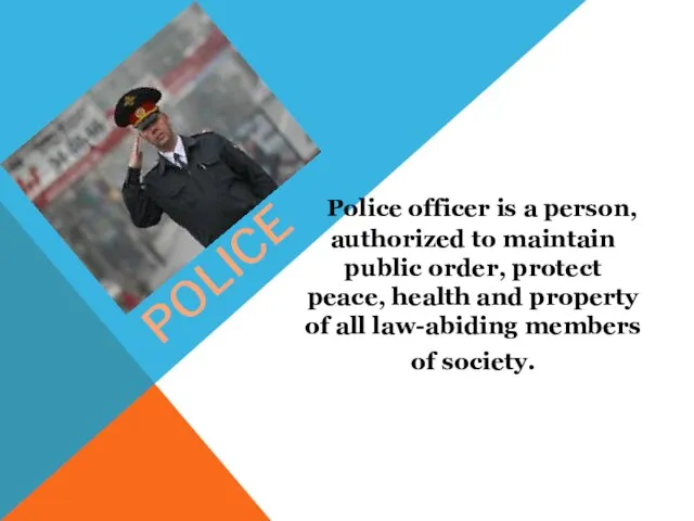 Police Police officer is a person, authorized to maintain public order,