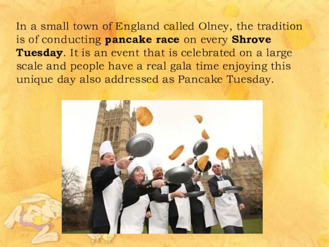 In a small town of England called Olney, the tradition is