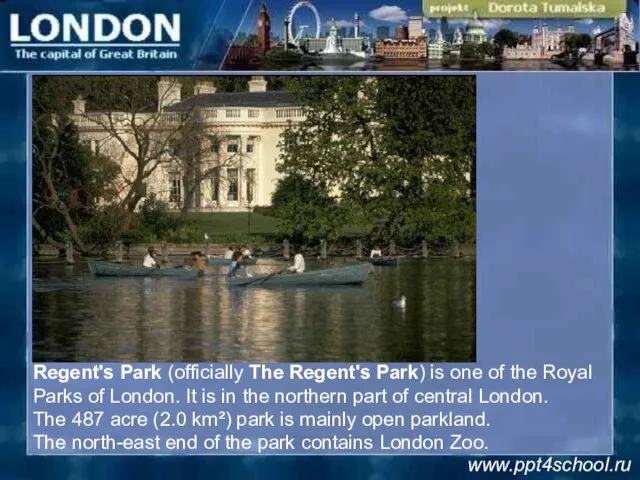 Regent's Park (officially The Regent's Park) is one of the Royal