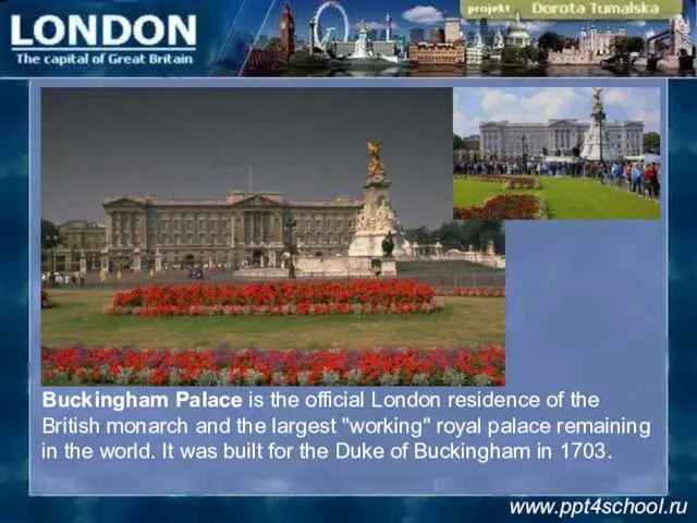 Buckingham Palace is the official London residence of the British monarch