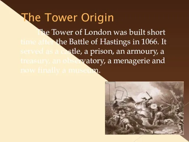 The Tower Origin The Tower of London was built short time