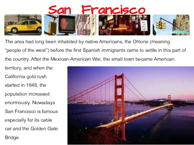 San Francisco The area had long been inhabited by native Americans,