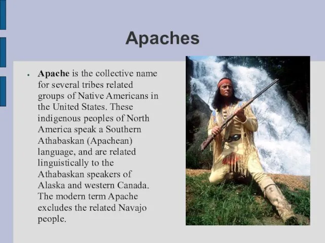 Apaches Apache is the collective name for several tribes related groups