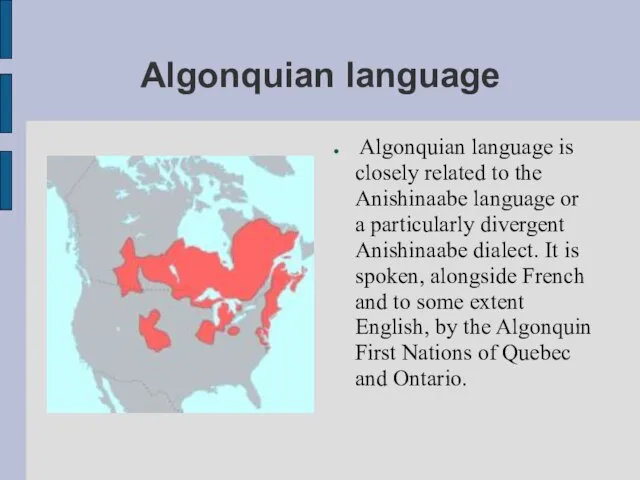 Algonquian language Algonquian language is closely related to the Anishinaabe language