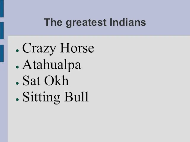 The greatest Indians Crazy Horse Atahualpa Sat Okh Sitting Bull