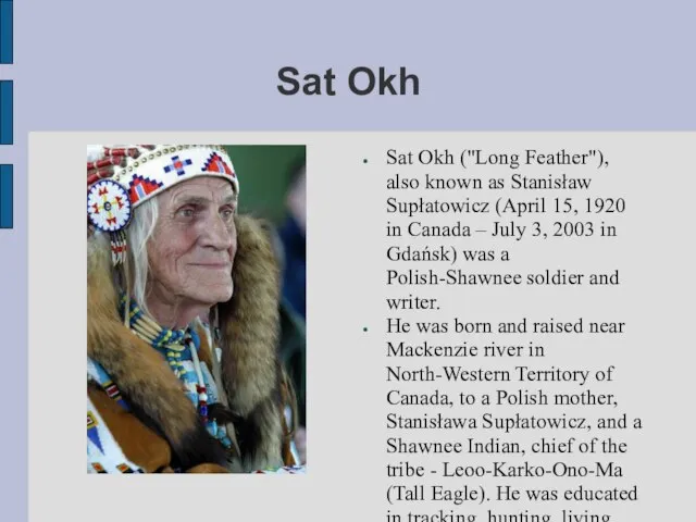 Sat Okh Sat Okh ("Long Feather"), also known as Stanisław Supłatowicz