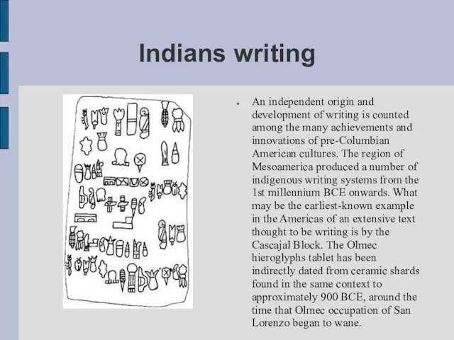 Indians writing An independent origin and development of writing is counted