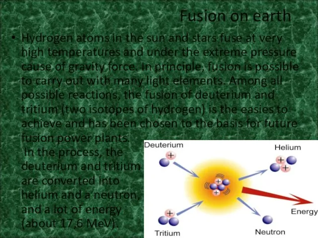 Fusion on earth Hydrogen atoms in the sun and stars fuse