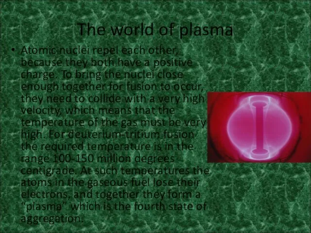 The world of plasma Atomic nuclei repel each other, because they