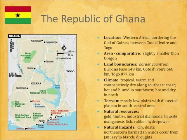 The Republic of Ghana Location: Western Africa, bordering the Gulf of