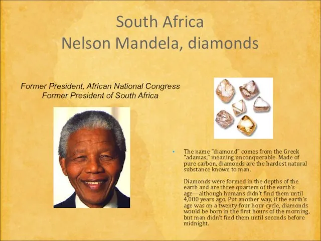 South Africa Nelson Mandela, diamonds The name "diamond" comes from the