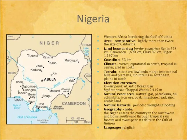 Nigeria Western Africa, bordering the Gulf of Guinea Area - comparative: