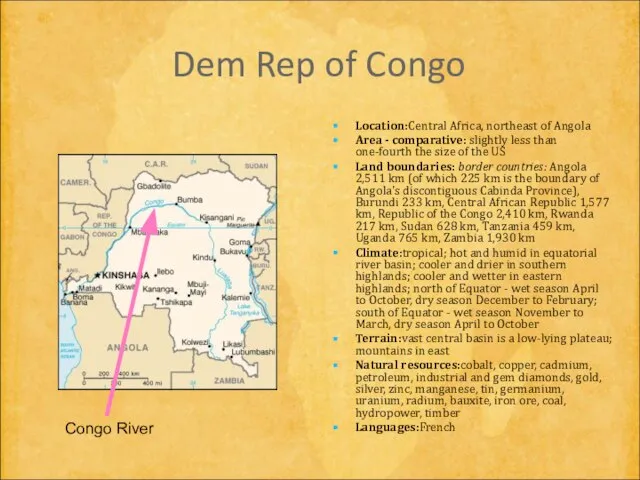 Dem Rep of Congo Location:Central Africa, northeast of Angola Area -