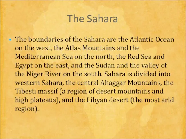 The Sahara The boundaries of the Sahara are the Atlantic Ocean