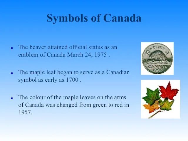 Symbols of Canada The beaver attained official status as an emblem