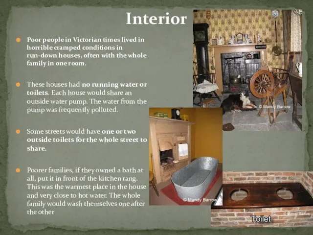 Interior Poor people in Victorian times lived in horrible cramped conditions