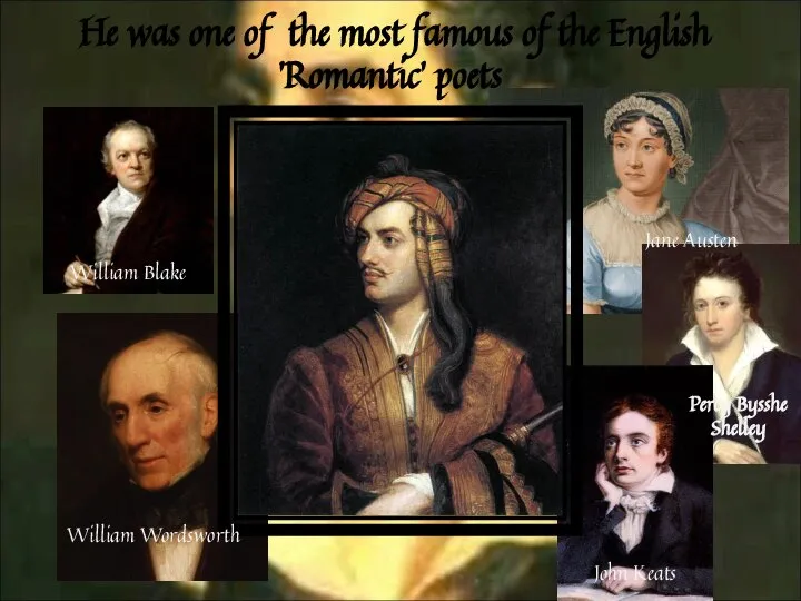 He was one of the most famous of the English 'Romantic'