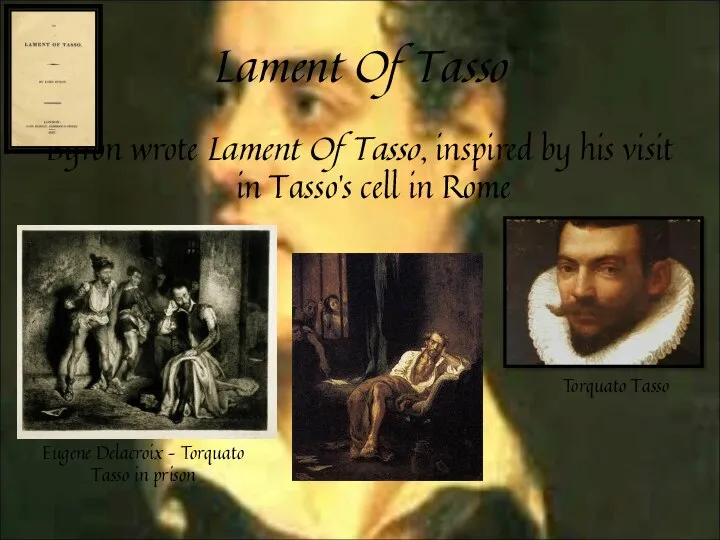 Lament Of Tasso Byron wrote Lament Of Tasso, inspired by his