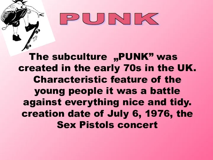 The subculture „PUNK” was created in the early 70s in the