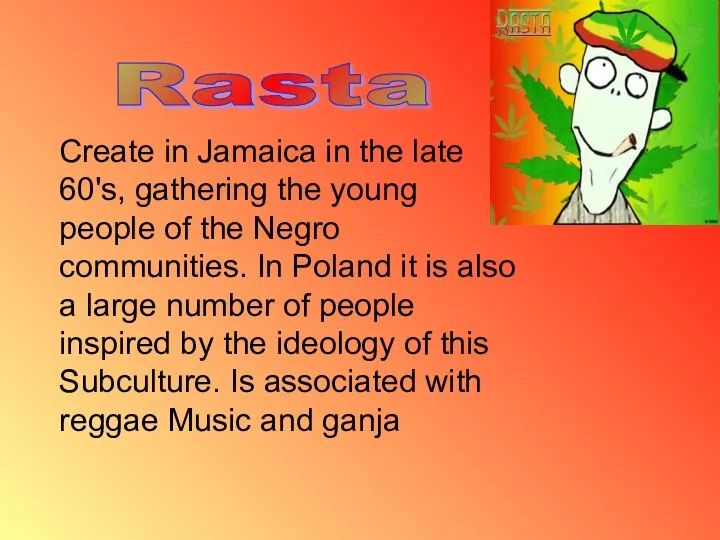 Create in Jamaica in the late 60's, gathering the young people