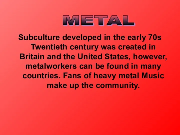 Subculture developed in the early 70s Twentieth century was created in