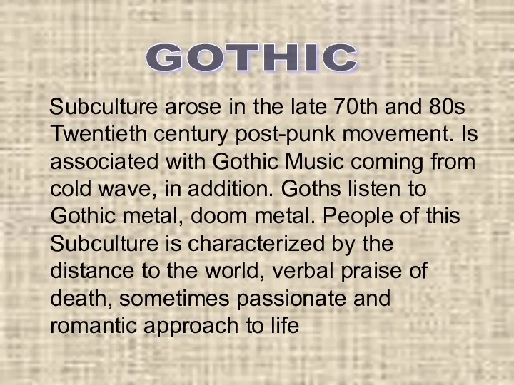 Subculture arose in the late 70th and 80s Twentieth century post-punk