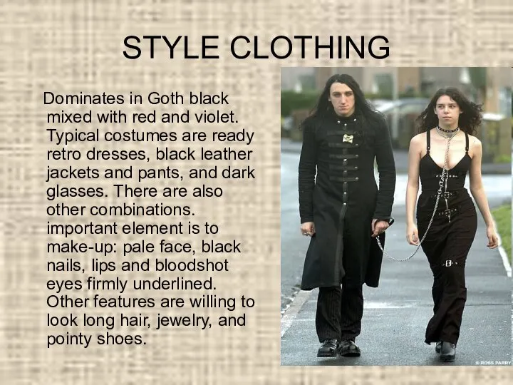 STYLE CLOTHING Dominates in Goth black mixed with red and violet.