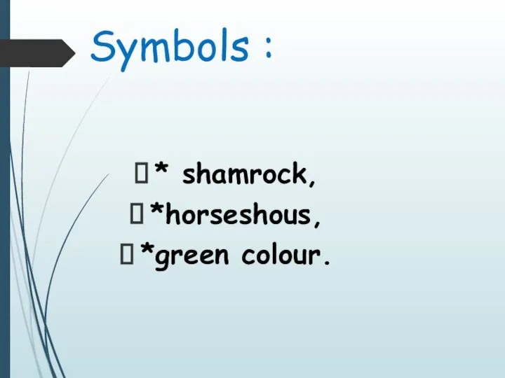 Symbols : * shamrock, *horseshous, *green colour.