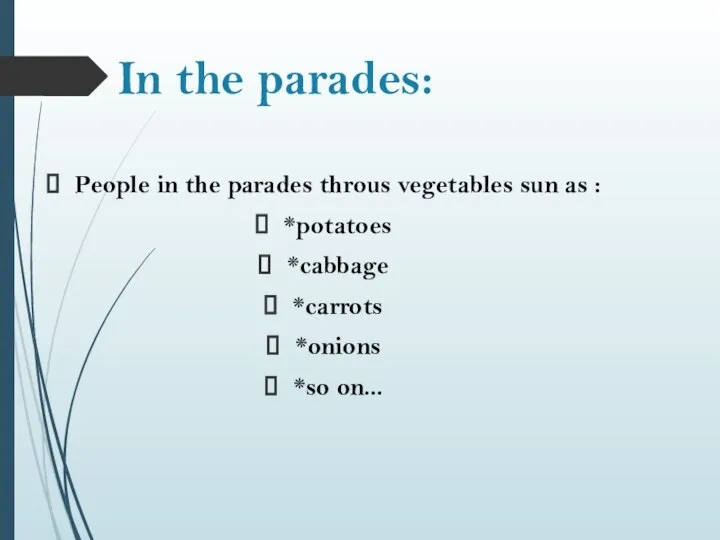 In the parades: People in the parades throus vegetables sun as