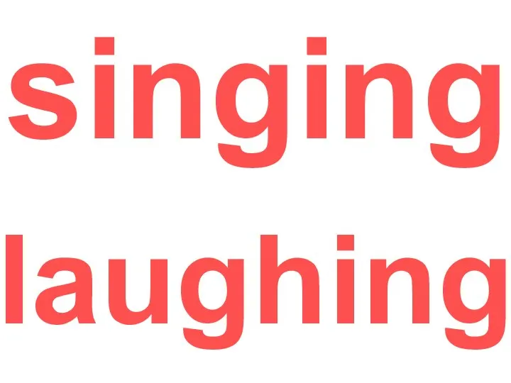 singing laughing