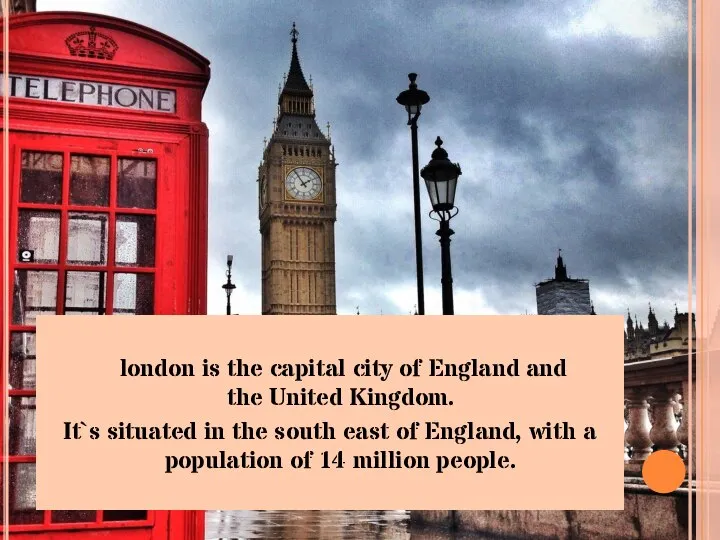 london is the capital city of England and the United Kingdom.