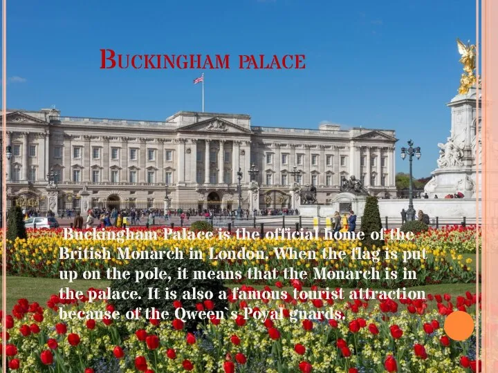 Buckingham palace Buckingham Palace is the official home of the British