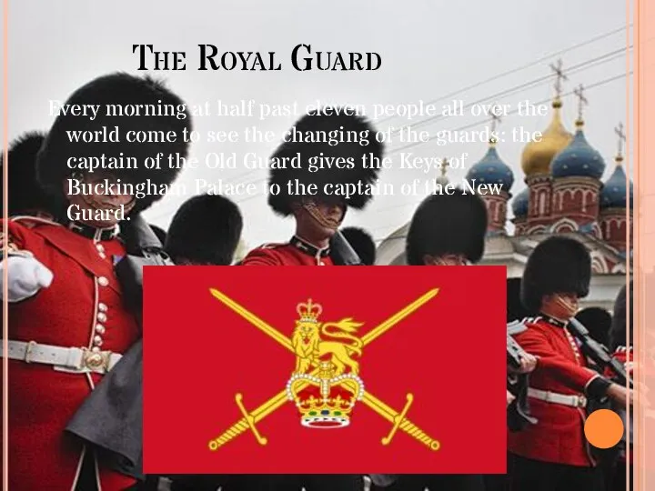 The Royal Guard Every morning at half past eleven people all