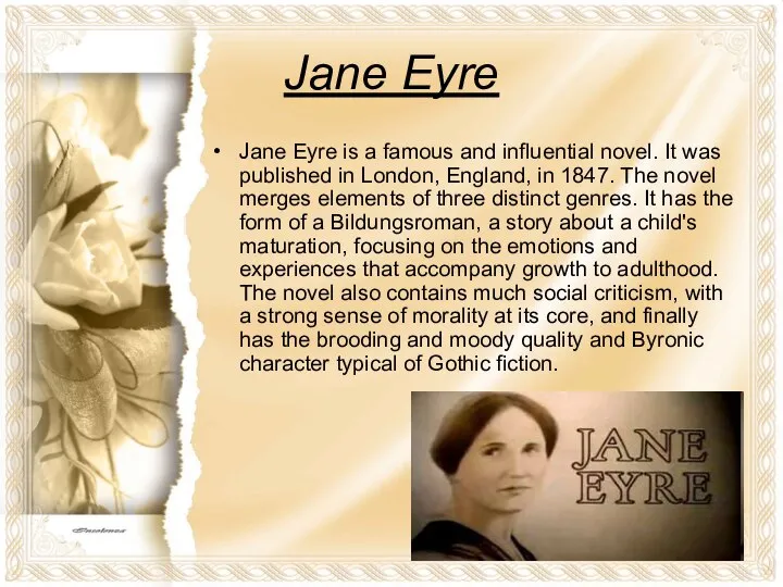 Jane Eyre Jane Eyre is a famous and influential novel. It