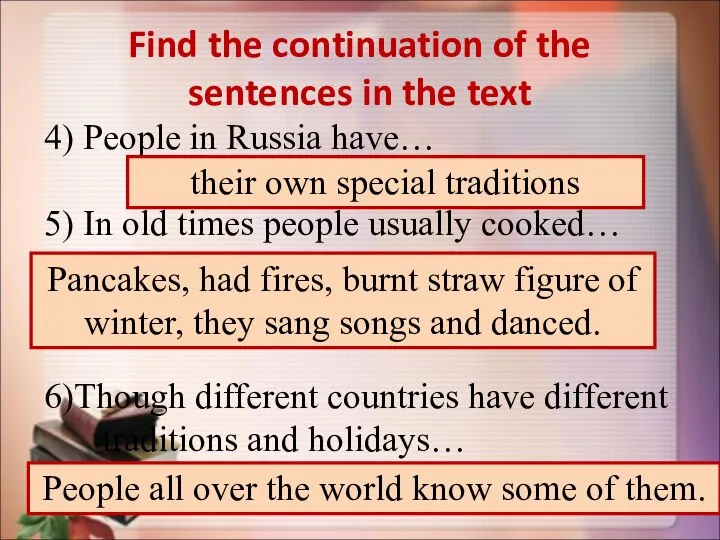 Find the continuation of the sentences in the text 4) People