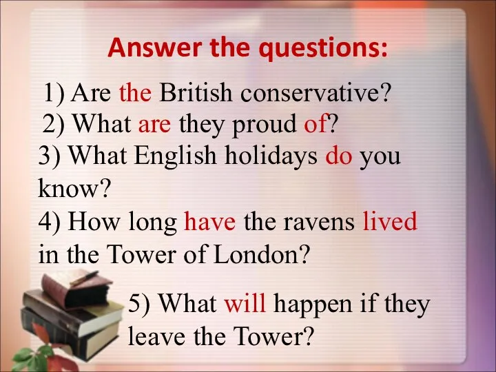 Answer the questions: 1) Are the British conservative? 2) What are