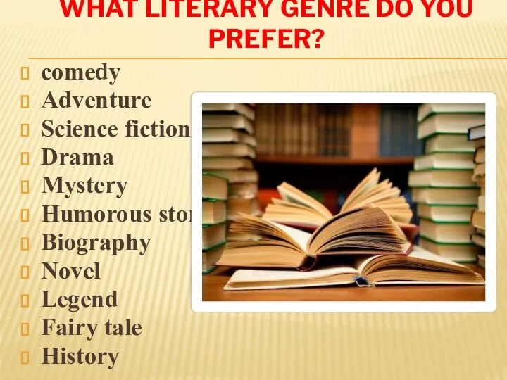 What Literary genre do you prefer? comedy Adventure Science fiction Drama